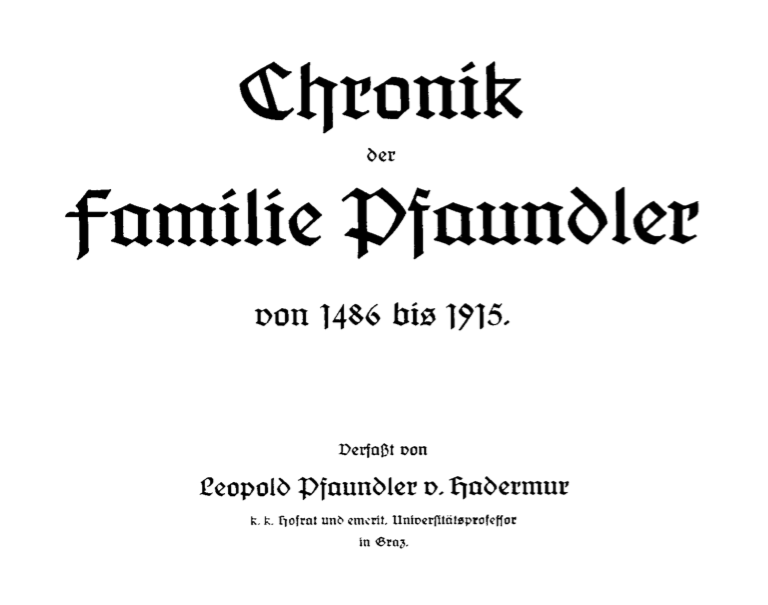 Chronicle of the Pfaundler Family from 1486 to 1915 Chronicle of the Pfaundler Family from 1486 to 1915