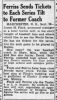 BOSTON GLOBE
Ferriss Sends Tickets to Each Series Tilt to Former Coach BOSTON GLOBE
Ferriss Sends Tickets to Each Series Tilt to Former Coach